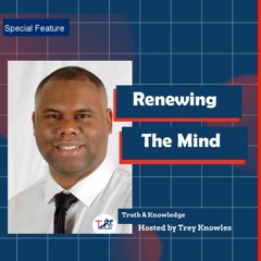 Renewing The Mind  | by Life Coaching Speaker Trey Knowles
