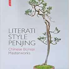 download EPUB 💓 Literati Style Penjing: Chinese Bonsai Masterworks by Qingquan Zhao,