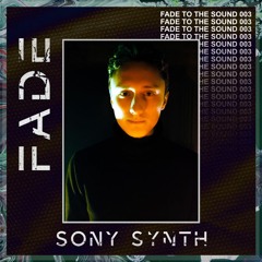 Fade To The Sound 003 - Sony Synth