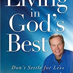 [PDF??Download?? Living in God's Best: Don't Settle for Less Ebooks
