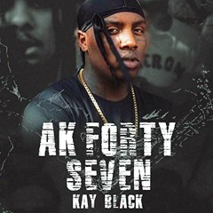 Kayblack - "Ak Forty Seven"