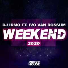DJ Irmo & Ivo Van Rossum - Weekend 2020