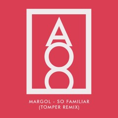 Margol - So Familiar (Tomper Remix)