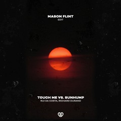 Rui Da Silva - Touch Me vs. Sunhump (Mason Flint Sunset Edit) SUPPORTED BY DJS FROM MARS