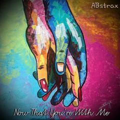 Now That You’re With Me