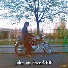 John, my Friend
