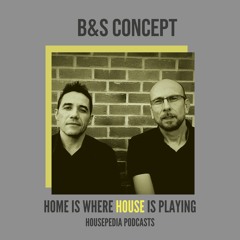 Home Is Where House Is Playing 53 [Housepedia Podcasts] I B&S Concept