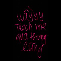 Uayyy Teach Me Qua Thung Lũng - Duy Tuan Edit