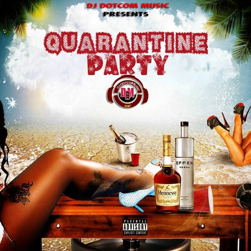 DJ DOTCOM_PRESENTS_QUARANTINE PARTY_DANCEHALL MIXTAPE (APRIL - 2020 - EXPLICIT VERSION) 🌎🔊