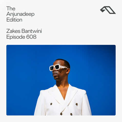 The Anjunadeep Edition 608 with Zakes Bantwini