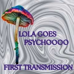 Lola Rae goes PSYCHO (Psytechno - First Transmission)