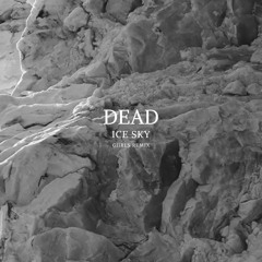 Dead - Ice Sky (Giirls Remix)