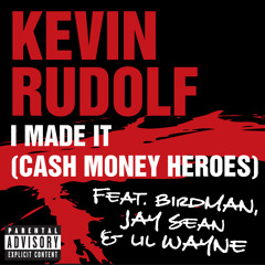 I Made It (Cash Money Heroes) [feat. Birdman, Jay Sean & Lil Wayne]