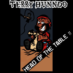 Terry Hunndo - Head of the Table(Prod. By ThisIsWanksta)
