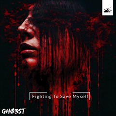 GHØ3ST - Fighting To Save Myself