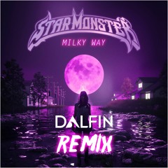 Star Monster - Milky Way (Dalfin Remix) [EDM Identity Premiere]