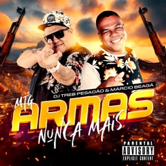 MTG ARMAS NUNCA MAIS(DJ TREB PESADÃO E MÁRCIO BEAGÁ)