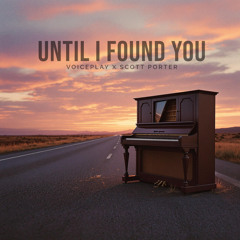 Until I Found You (feat. Scott Porter)