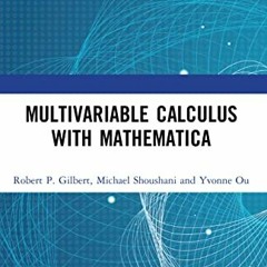 [READ] KINDLE PDF EBOOK EPUB Multivariable Calculus with Mathematica by  Robert P. Gilbert,Michael S