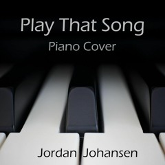 Play That Song Piano Cover