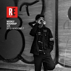 RE - WEEKLY ROUNDUP 125 by DJ WINDOWS 7