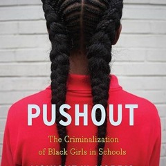 ✔read❤ Pushout: The Criminalization of Black Girls in Schools