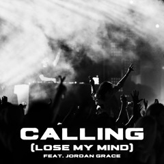Calling (Lose My Mind)
