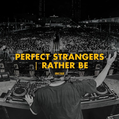 Perfect Strangers | Rather Be (Polygoneer Mashup)