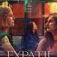 Expats (1x4) Season 1 Episode 4 Full#Episode -642253