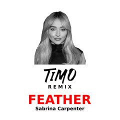 TIMO - Feather - Sabrina Carpenter (PITCHED UP for Upload)(ORIGINAL PITCH on FREE DOWNLOAD)