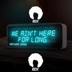 Nathan Dawe - We Aint Here For Long (R3dX Runaway Remix)