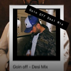 Goin Off - Karan Aujla - Desi Mix