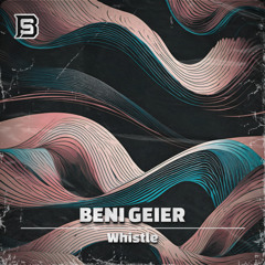 PREMIERE722 // Beni Geier - Whistle