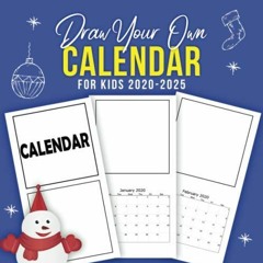 Get EBOOK EPUB KINDLE PDF Draw Your Own Calendar For Kids 2020-2025: A Five Year Wall