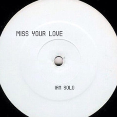 Miss Your Love (Ian Solo Mix)