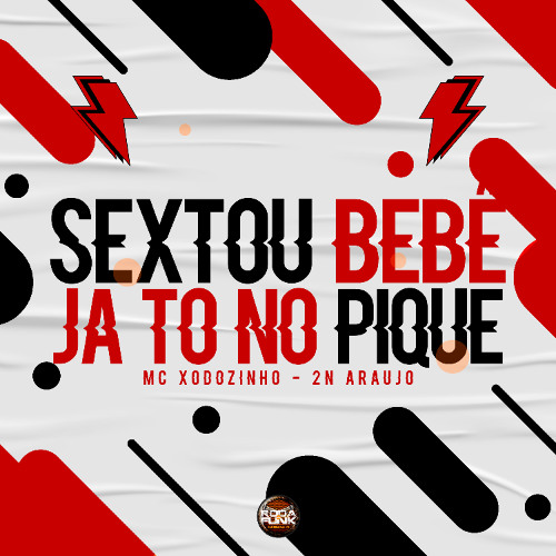 Sextou Bebe Já To No Pique - Mc Xodozinho - 2N Araújo