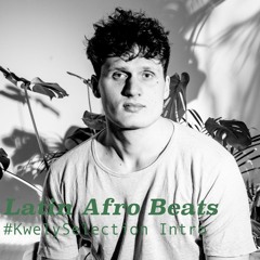 #KWELYSELECTION INTRO | LATIN AFRO BEATS