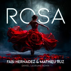 Rosa - Fabi Hernadez & Mathieu Ruz (Daniel Ledrums Remix)