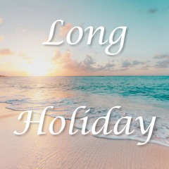 Long Holiday