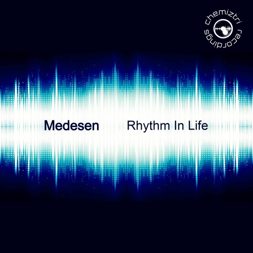 Medesen – Rhythm In Life | Chemiztri Recordings