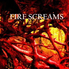 Fire Screams