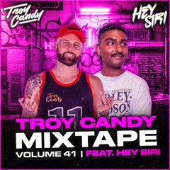 Troy Candy Mixtape VOL.41 Ft. HEY SIRI