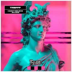 Trefff - I Don't Believe In Love