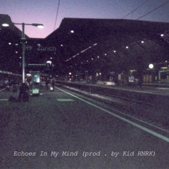 Echoes In My Mind (prod. by Kid HNRK)