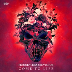 Frequencerz & Invector - Come To Life (OUT NOW)