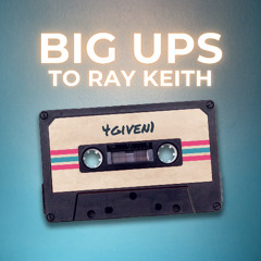 Big Ups Ray Keith