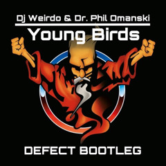 DJ weirdo &  Dr. Phil Omanski - Young Birds (DR. D34TH Bootleg)