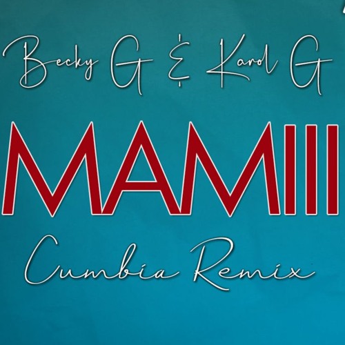 Becky G & Karol G - Mamiii (Cumbia Remix) -  Chunti Oficial