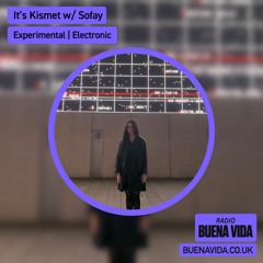 It's Kismet w/ Sofay - Radio Buena Vida 15.02.24