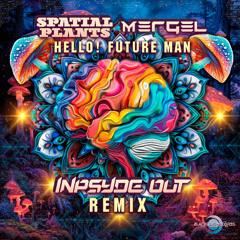 Spatial Plants & Mergel - Hello! Future Man (Inpsyde Out Remix)